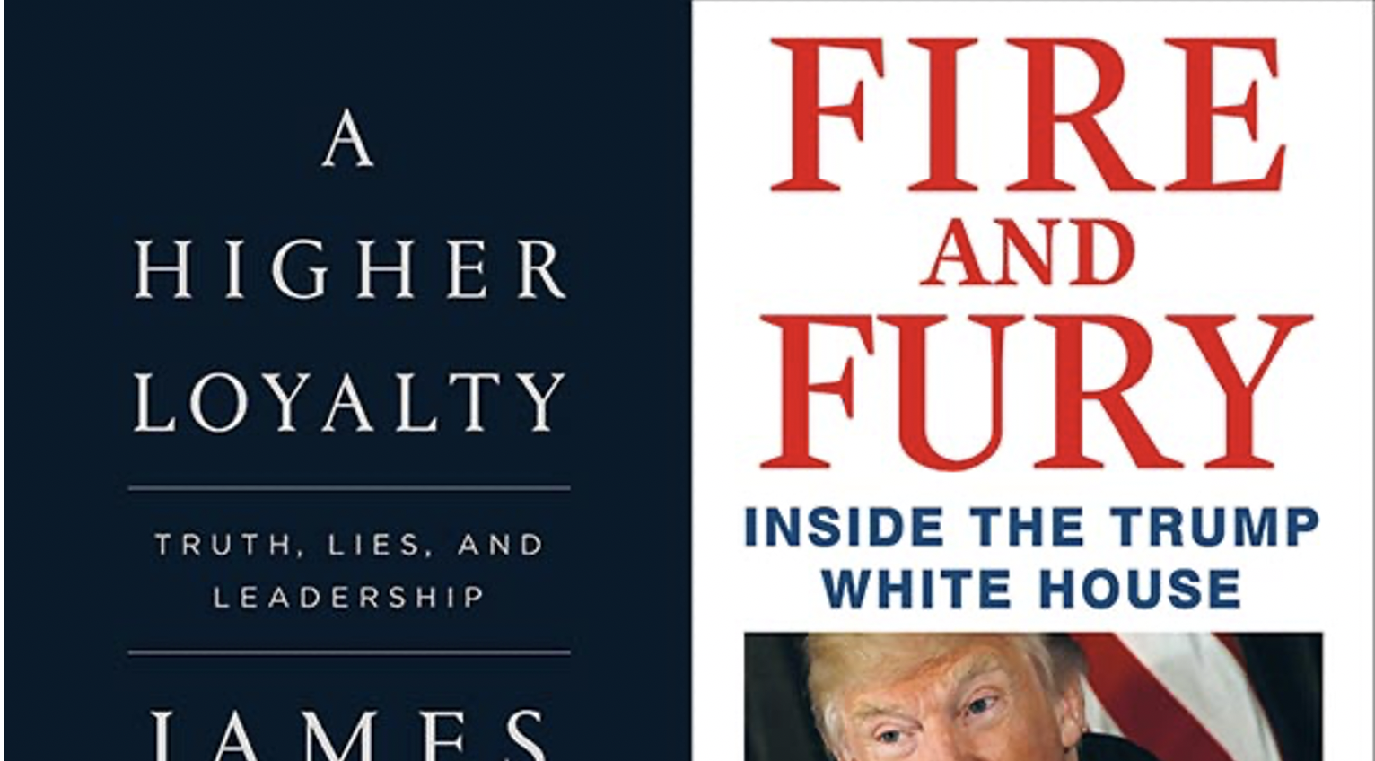 A graphic displaying two book covers: A Higher Loyalty by James Comey, and Fire and Fury by Michael Wolff